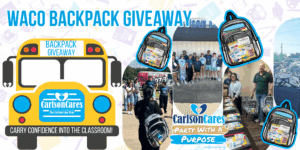 Carlson Cares 2025 Waco Backpack Giveaway Party With A Purpose
