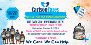 2025 Killeen Backpack Giveaway at The Carlson Law Firm will be a drive-thru event on August 2
