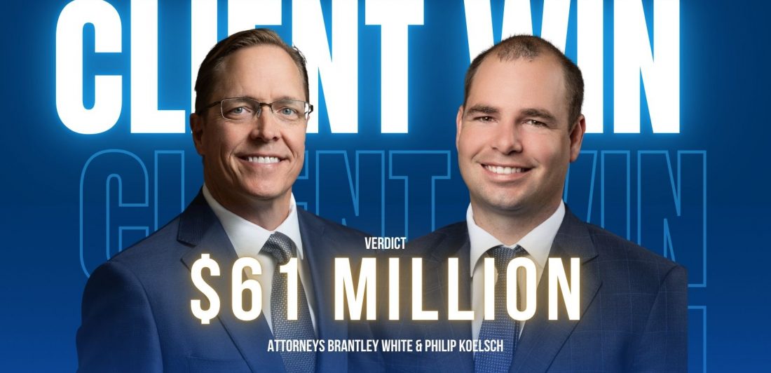 The Carlson Law Firm Attain $61M verdict with attorney Brantley White and Phil Koelsch.