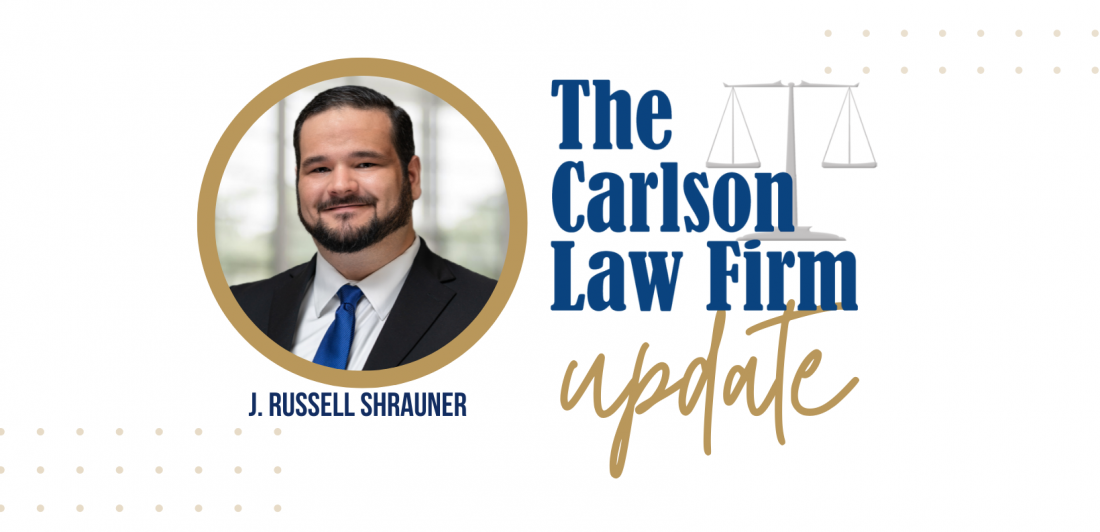 Rusell-News-Cover The Carlson Law Firm Update with J. Russell Shrauner