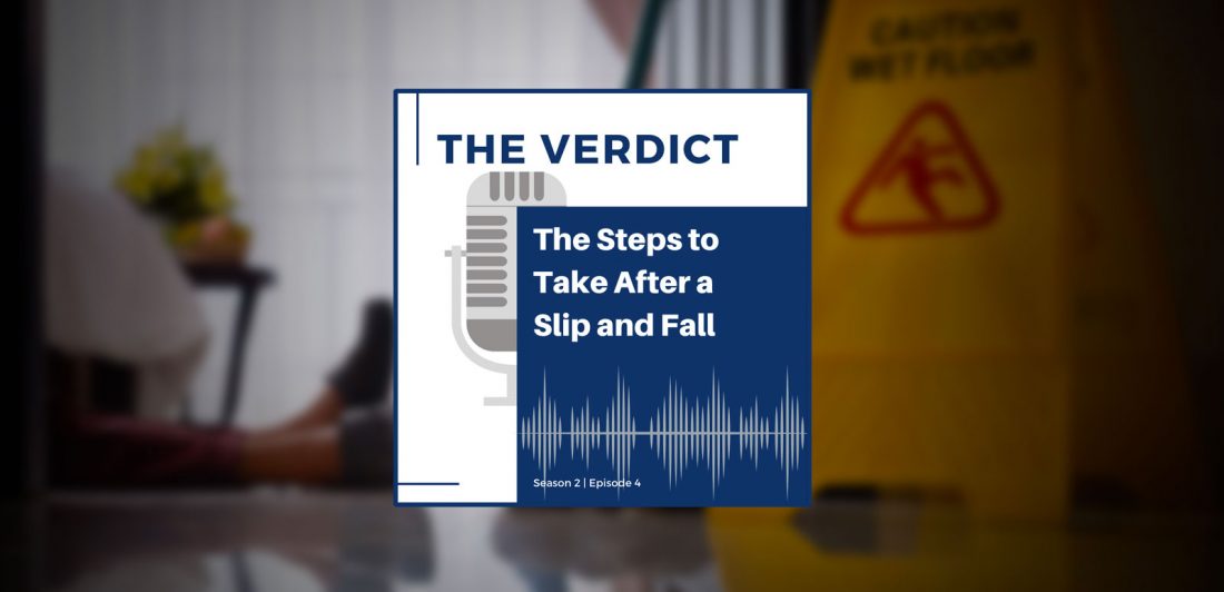 post-podcast-slip-fall Graphic for The Verdict Podcast Episode regarding The Steps to Take After a Slip and Fall